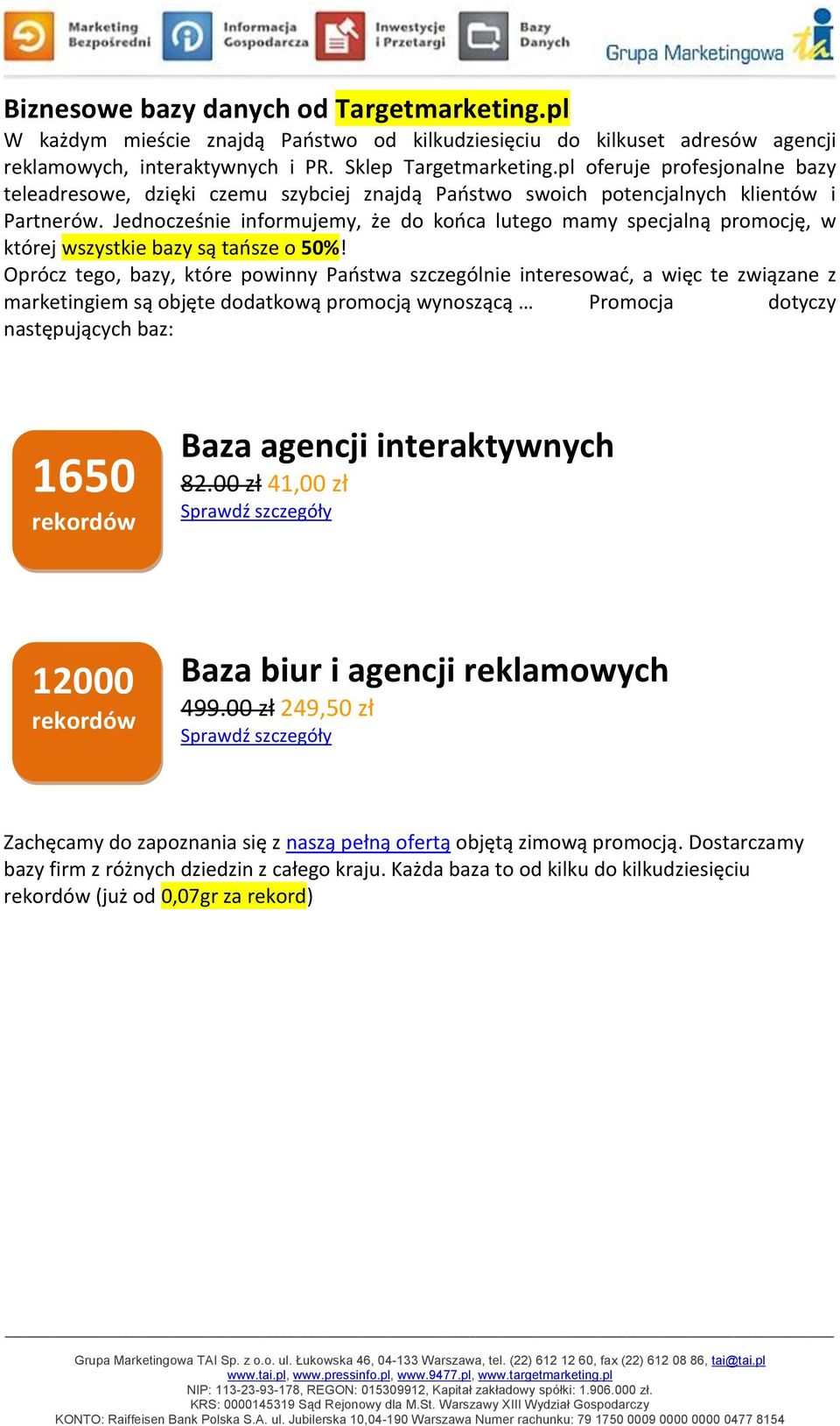 Jednocześnie informujemy, że do końca lutego mamy specjalną promocję, w której wszystkie bazy są tańsze o 50%!