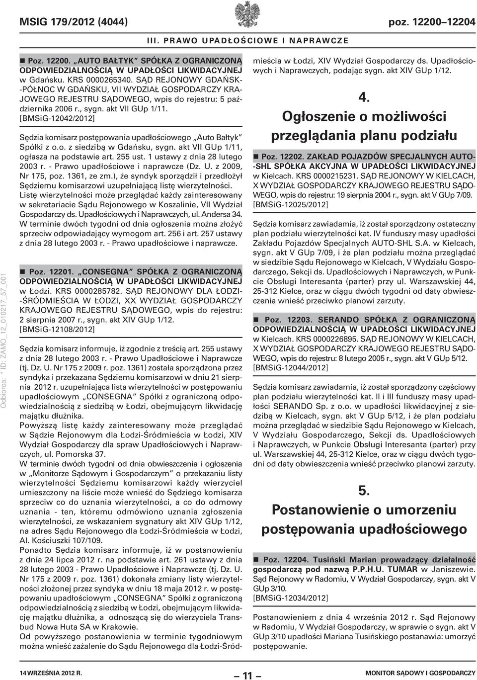 [BMSiG-12042/2012] Sędzia komisarz postępowania upadłościowego Auto Bałtyk Spółki z o.o. z siedzibą w Gdańsku, sygn. akt VII GUp 1/11, ogłasza na podstawie art. 255 ust.