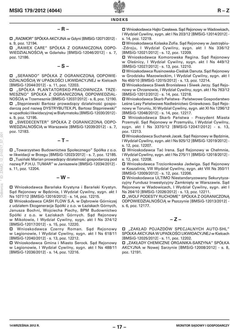 SPÓŁKA PLANTATORSKO-PRACOWNICZA TRZE- MESZNO SPÓŁKA Z OGRANICZONĄ ODPOWIEDZIAL- NOŚCIĄ w Trzemesznie [BMSiG-12037/2012] - s. 8, poz. 12190.