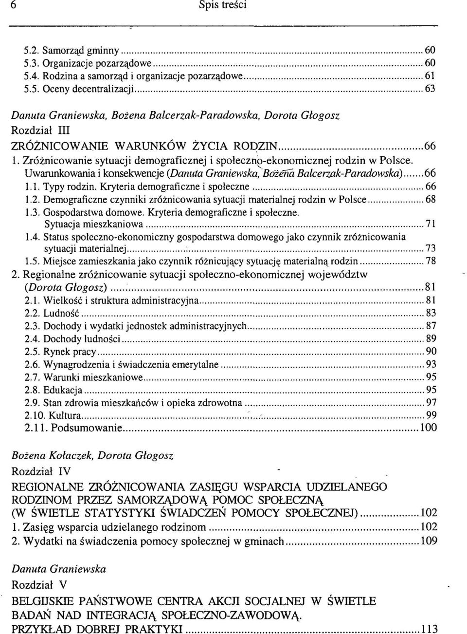 Kryteria demograficzne i społeczne 66 1.2. Demograficzne czynniki zróżnicowania sytuacji materialnej rodzin w Polsce 68 1.3. Gospodarstwa domowe. Kryteria demograficzne i społeczne.