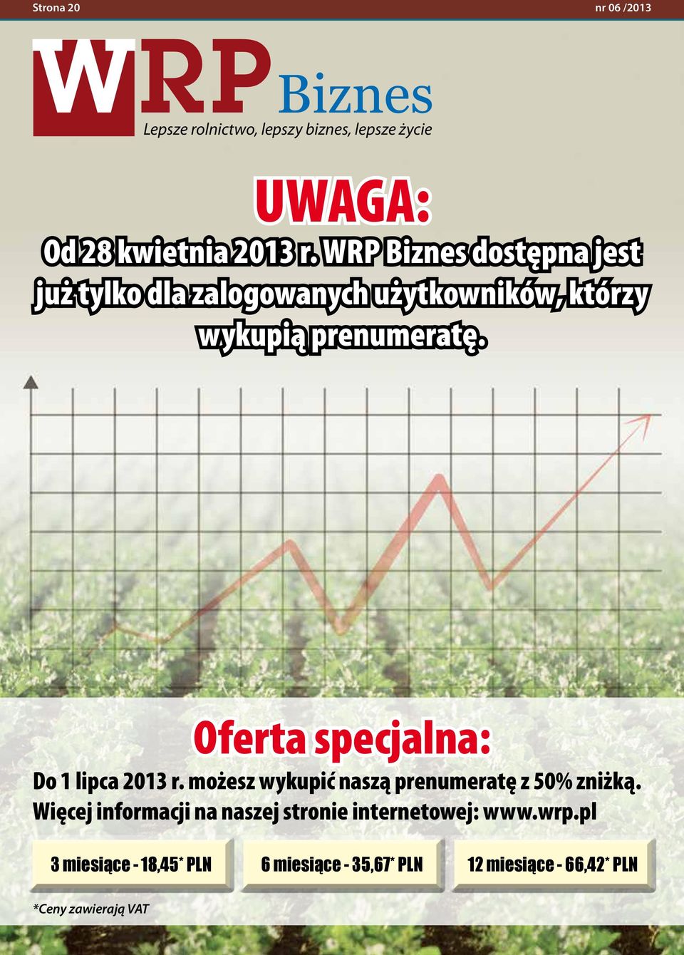 Oferta specjalna: Do 1 lipca 2013 r. możesz wykupić naszą prenumeratę z 50% zniżką.