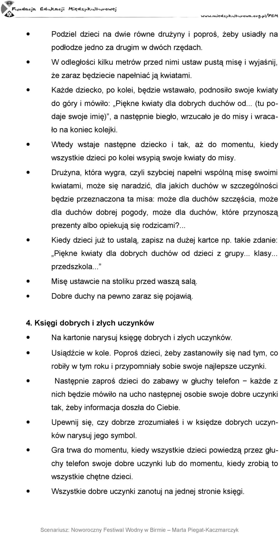 Każde dziecko, po kolei, będzie wstawało, podnosiło swoje kwiaty do góry i mówiło: Piękne kwiaty dla dobrych duchów od.