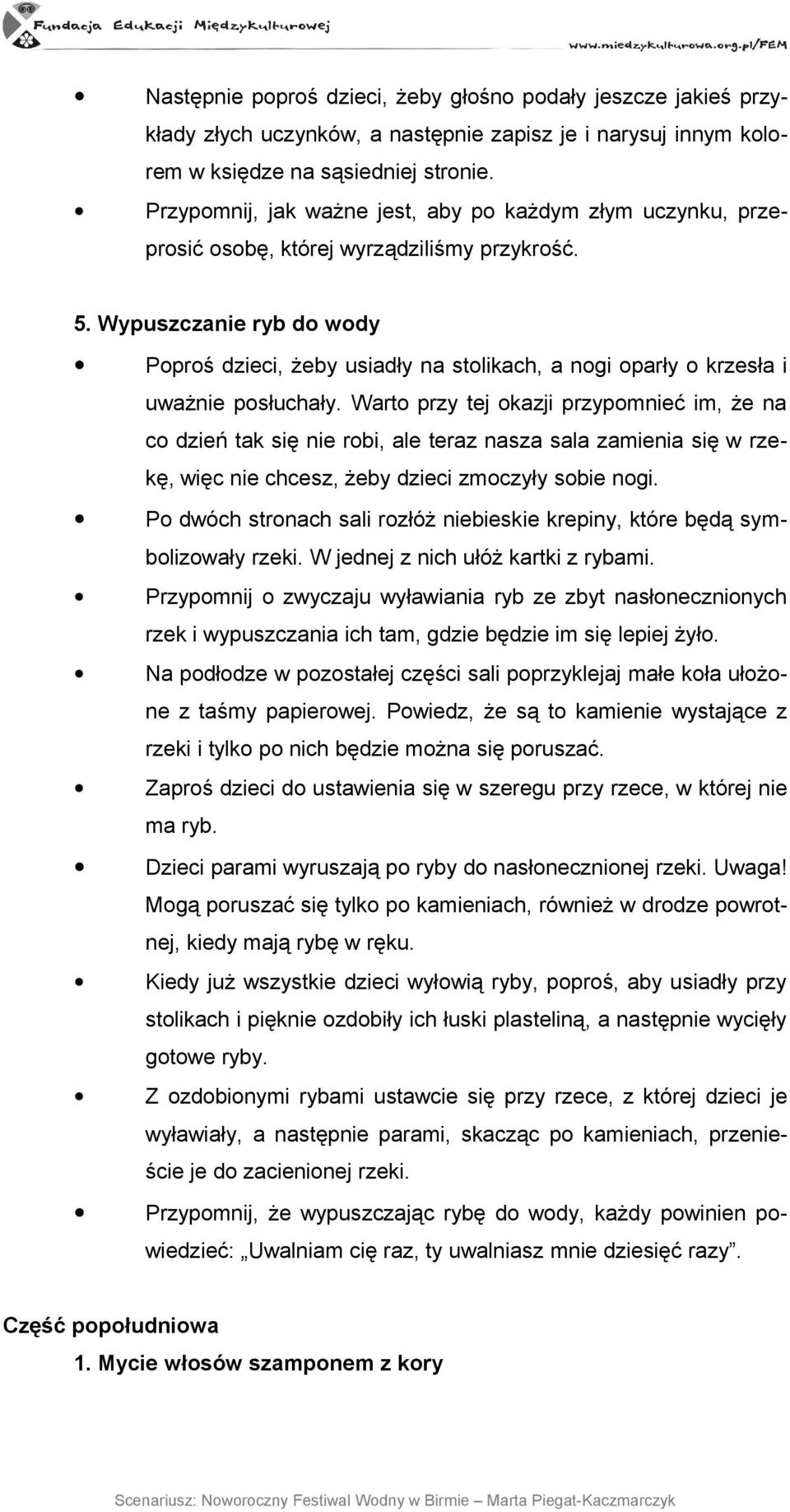 Wypuszczanie ryb do wody Poproś dzieci, żeby usiadły na stolikach, a nogi oparły o krzesła i uważnie posłuchały.