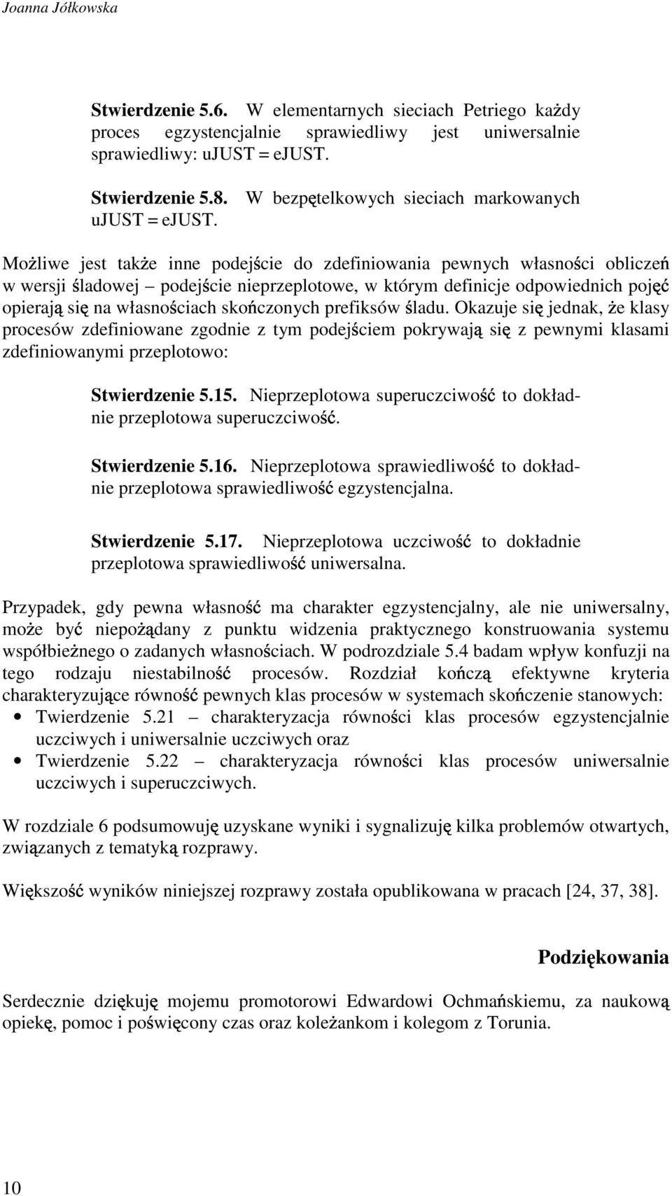 Mo liwe jest tk e inne podej ie do zdefiniowni pewnyh włsno i olize w wersji ldowej podej ie nieprzeplotowe, w którym definije odpowiednih poj opierj si n włsno ih sko zonyh prefiksów ldu.