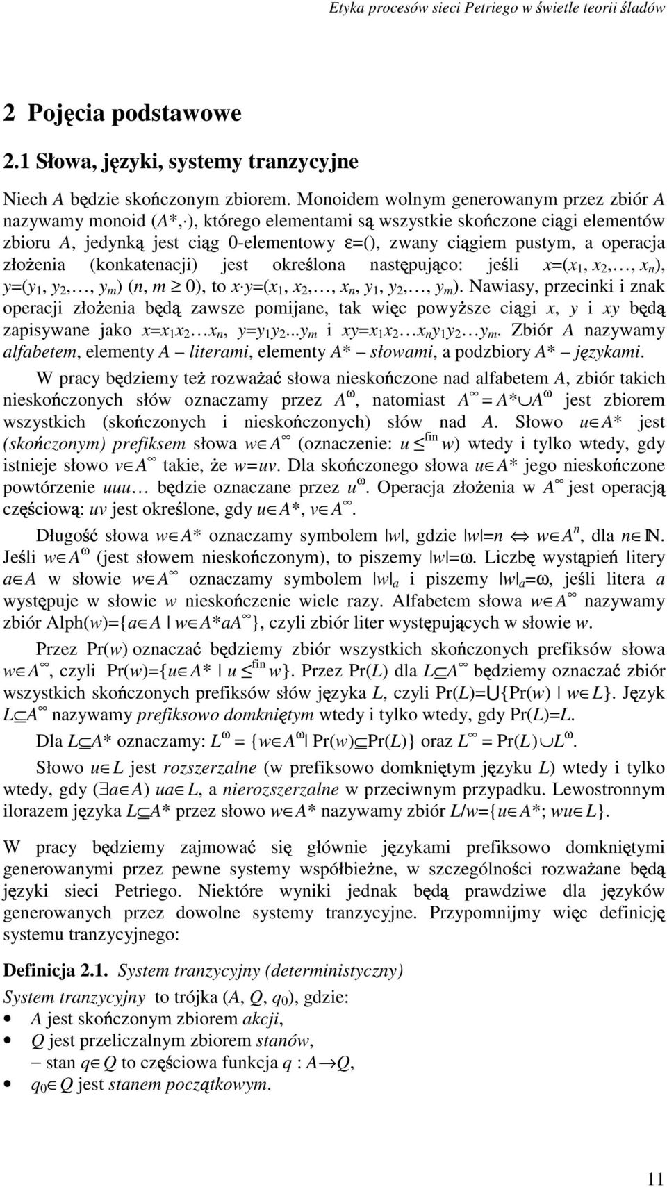 (konktenji) jest okre lon nst puj o: je li x=(x 1, x 2,, x n ), y=(y 1, y 2,, y m ) (n, m 0), to x y=(x 1, x 2,, x n, y 1, y 2,, y m ).