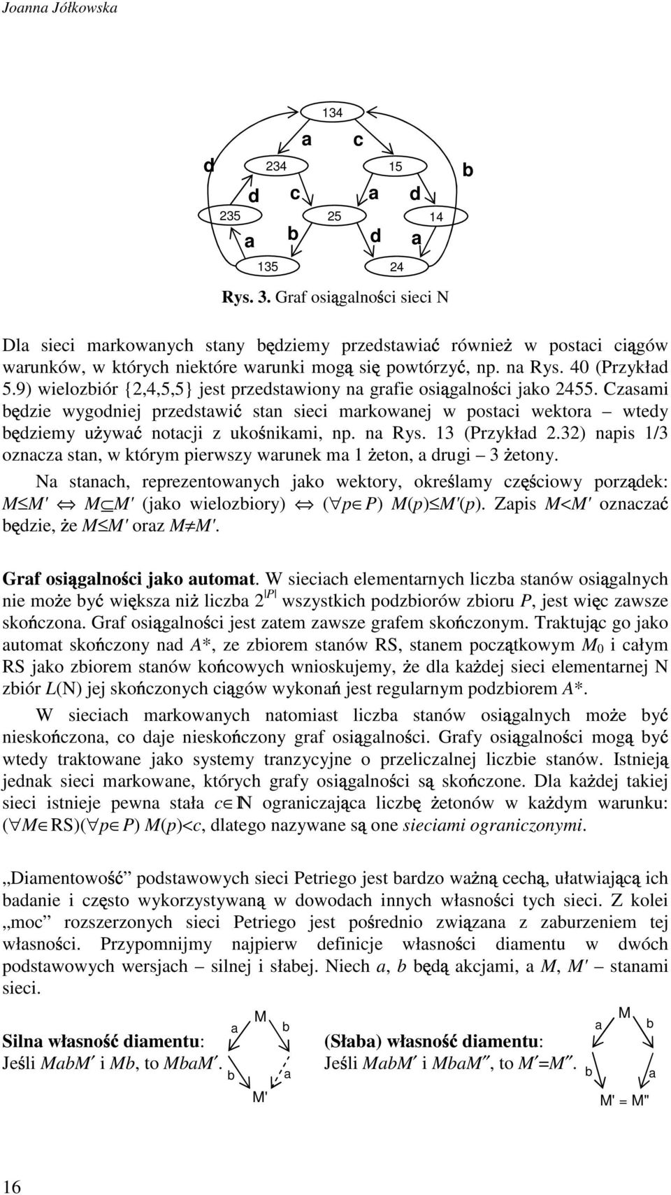 n Rys. 13 (Przykłd 2.32) npis 1/3 oznz stn, w którym pierwszy wrunek m 1 eton, drugi 3 etony.