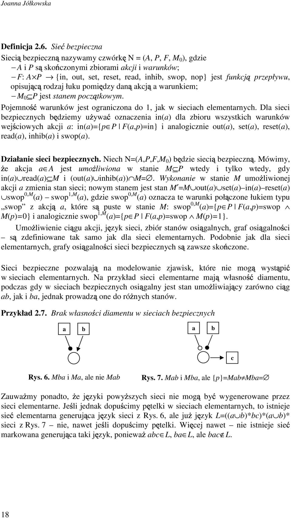 pomi dzy dn kj wrunkiem; M 0 P jest stnem poz tkowym. Pojemno wrunków jest ogrnizon do 1, jk w sieih elementrnyh.