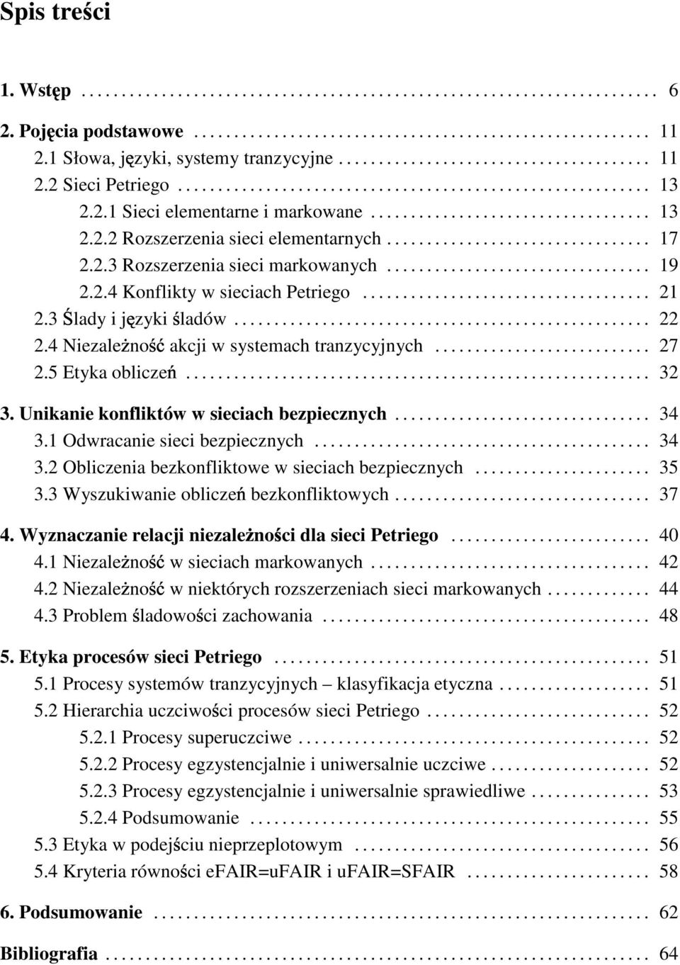 ................................ 17 2.2.3 Rozszerzeni siei mrkownyh................................. 19 2.2.4 Konflikty w sieih Petriego.................................... 21 2.3 ldy i j zyki ldów.