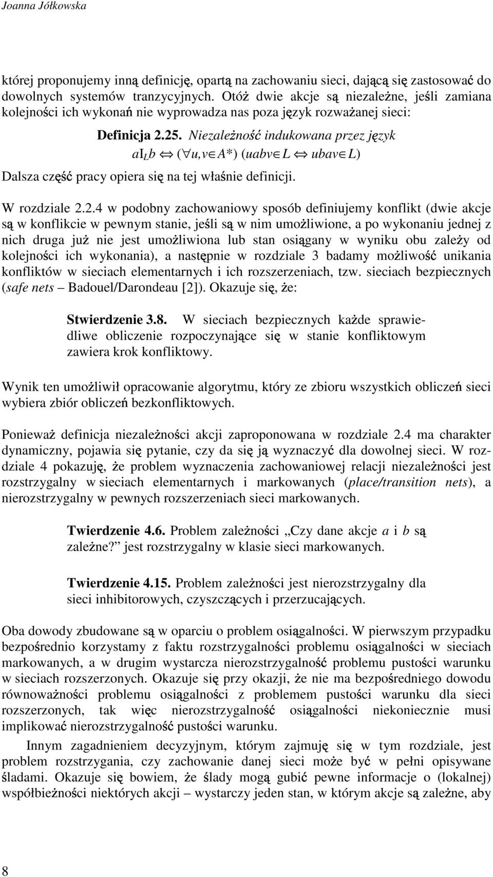 Niezle no indukown przez j zyk I L ( u,v A*) (uv L uv L) Dlsz z pry opier si n tej wł nie definiji. W rozdzile 2.