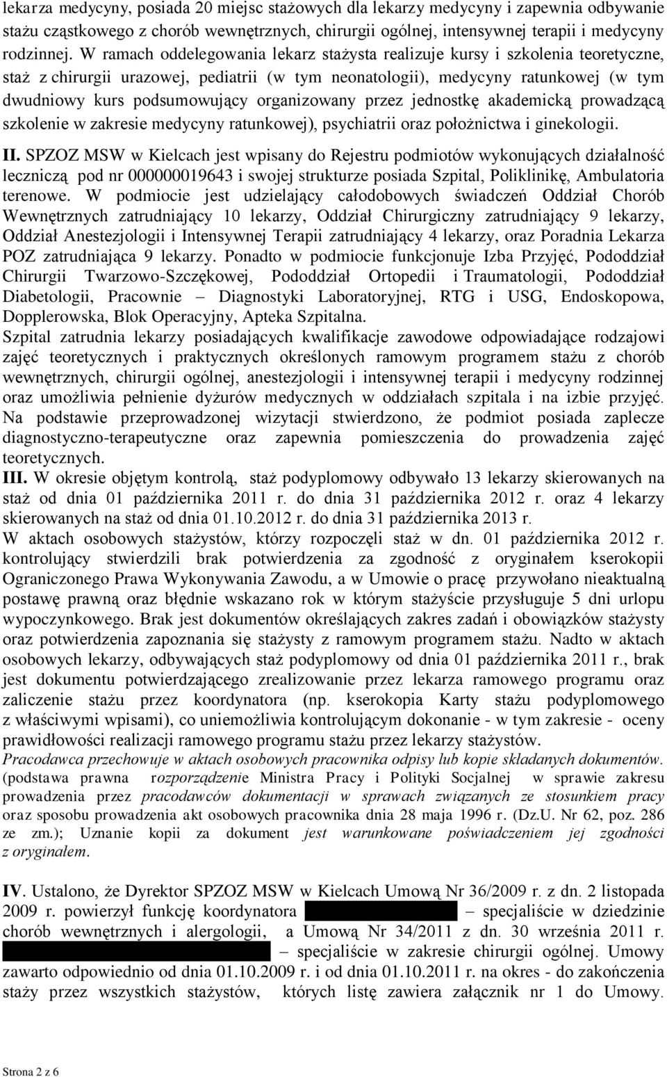 organizowany przez jednostkę akademicką prowadzącą szkolenie w zakresie medycyny ratunkowej), psychiatrii oraz położnictwa i ginekologii. II.