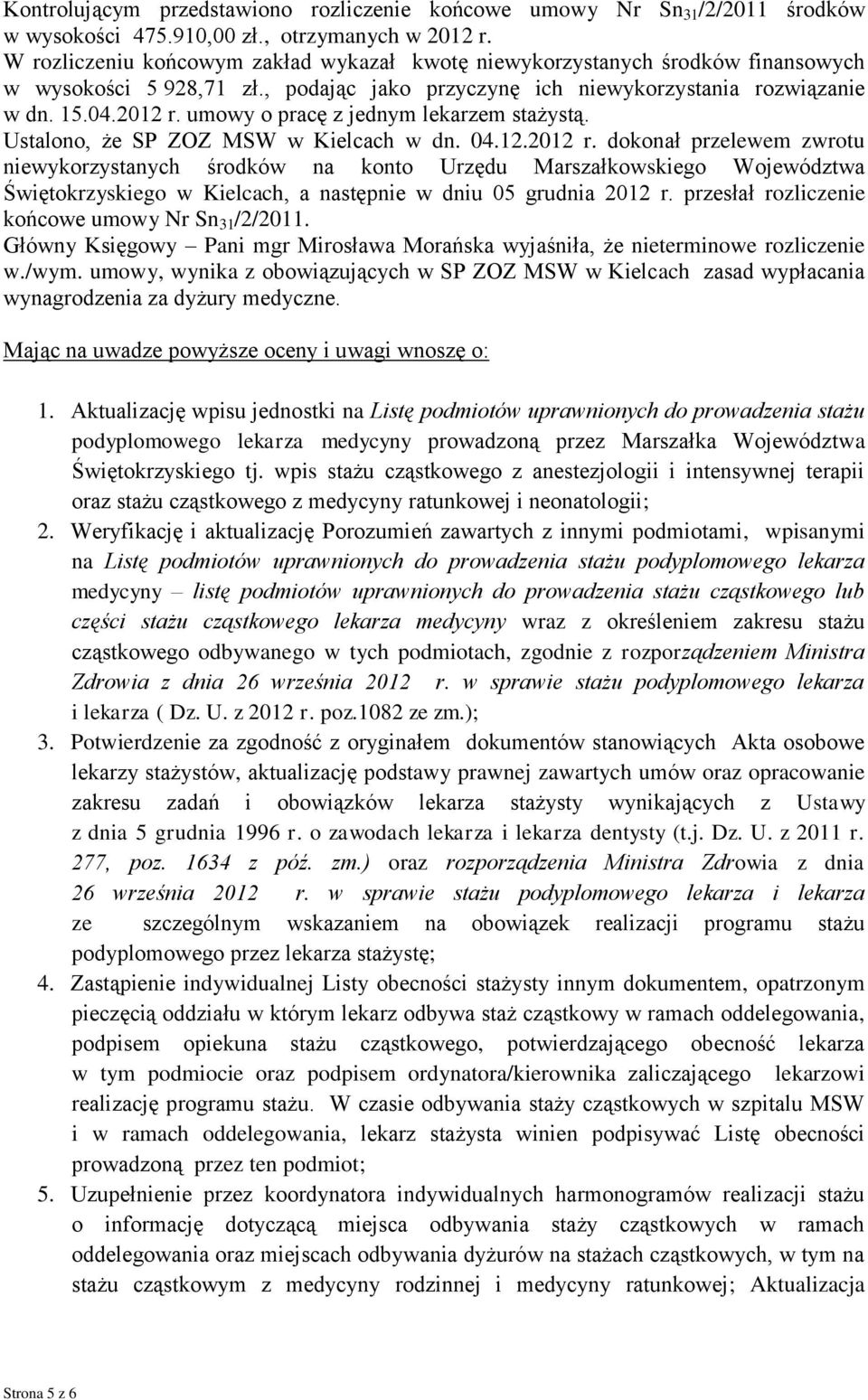 umowy o pracę z jednym lekarzem stażystą. Ustalono, że SP ZOZ MSW w Kielcach w dn. 04.12.2012 r.