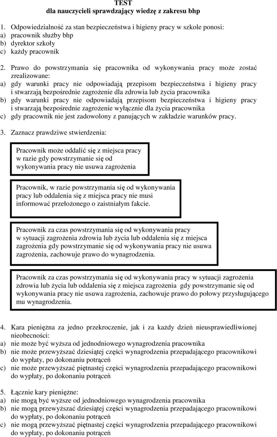 dla zdrowia lub życia pracownika b) gdy warunki pracy nie odpowiadają przepisom bezpieczeństwa i higieny pracy i stwarzają bezpośrednie zagrożenie wyłącznie dla życia pracownika c) gdy pracownik nie