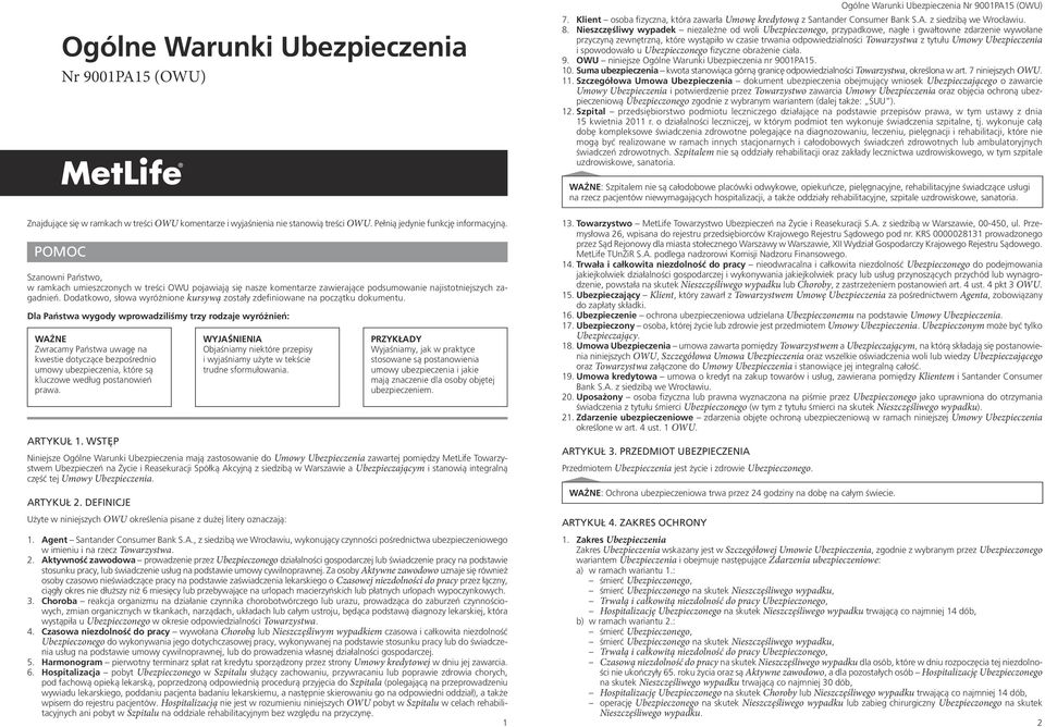 tytułu Umowy Ubezpieczenia i spowodowało u Ubezpieczonego fizyczne obrażenie ciała. 9. OWU niniejsze Ogólne Warunki Ubezpieczenia nr 900PA. 0.