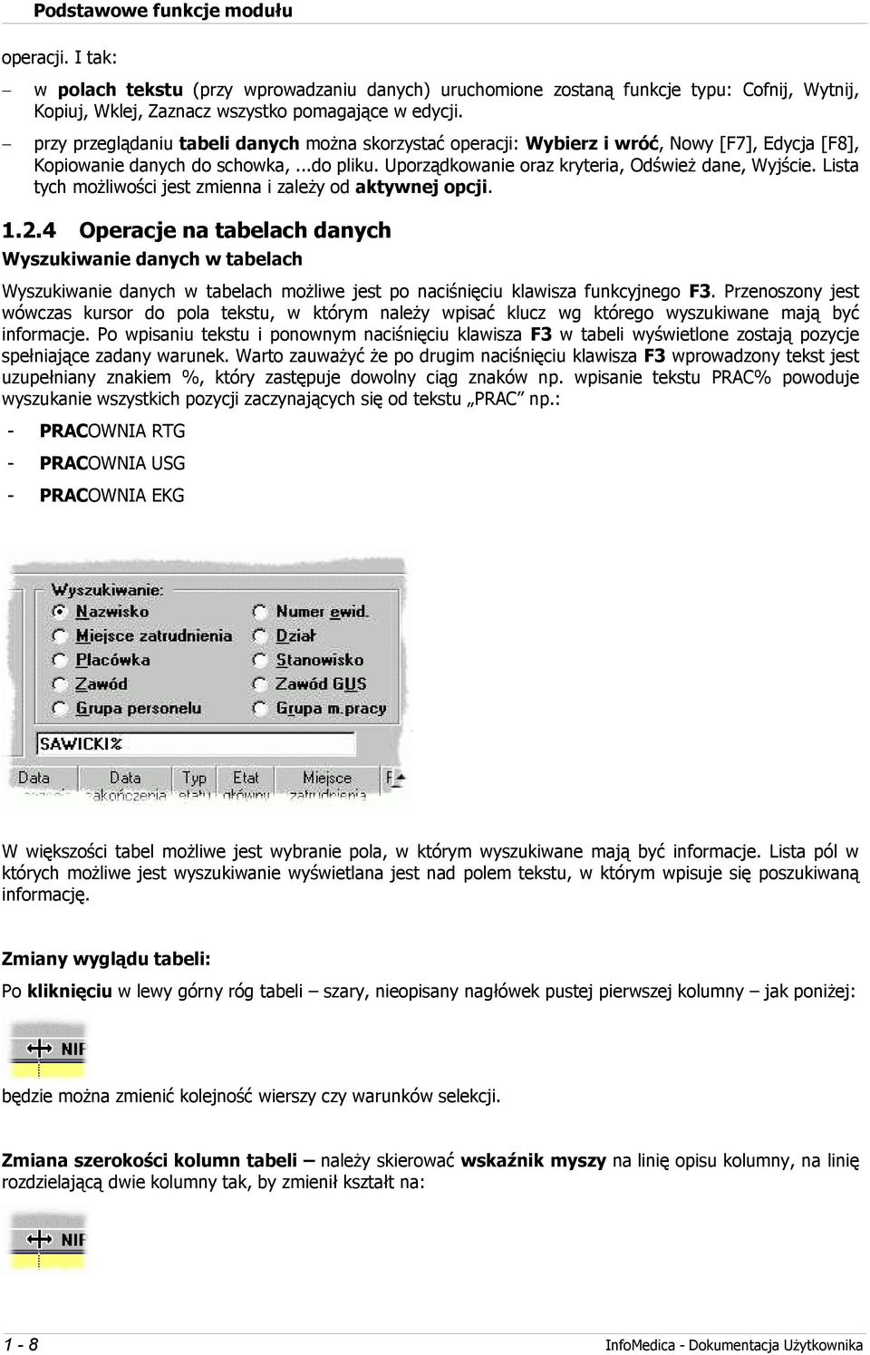 Lista tych możliwości jest zmienna i zależy od aktywnej opcji. 1.2.