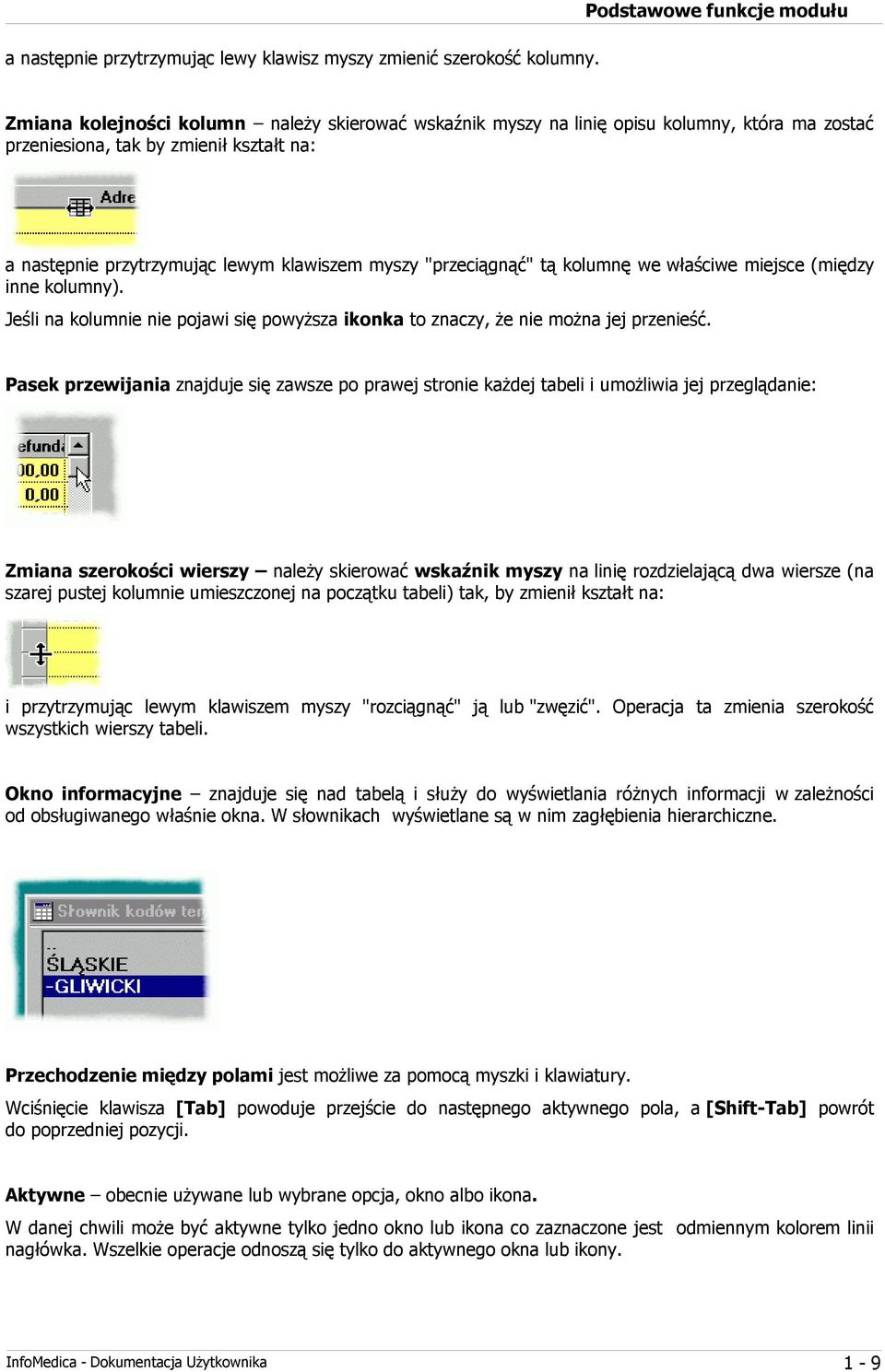 tą kolumnę we właściwe miejsce (między inne kolumny). Jeśli na kolumnie nie pojawi się powyższa ikonka to znaczy, że nie można jej przenieść.