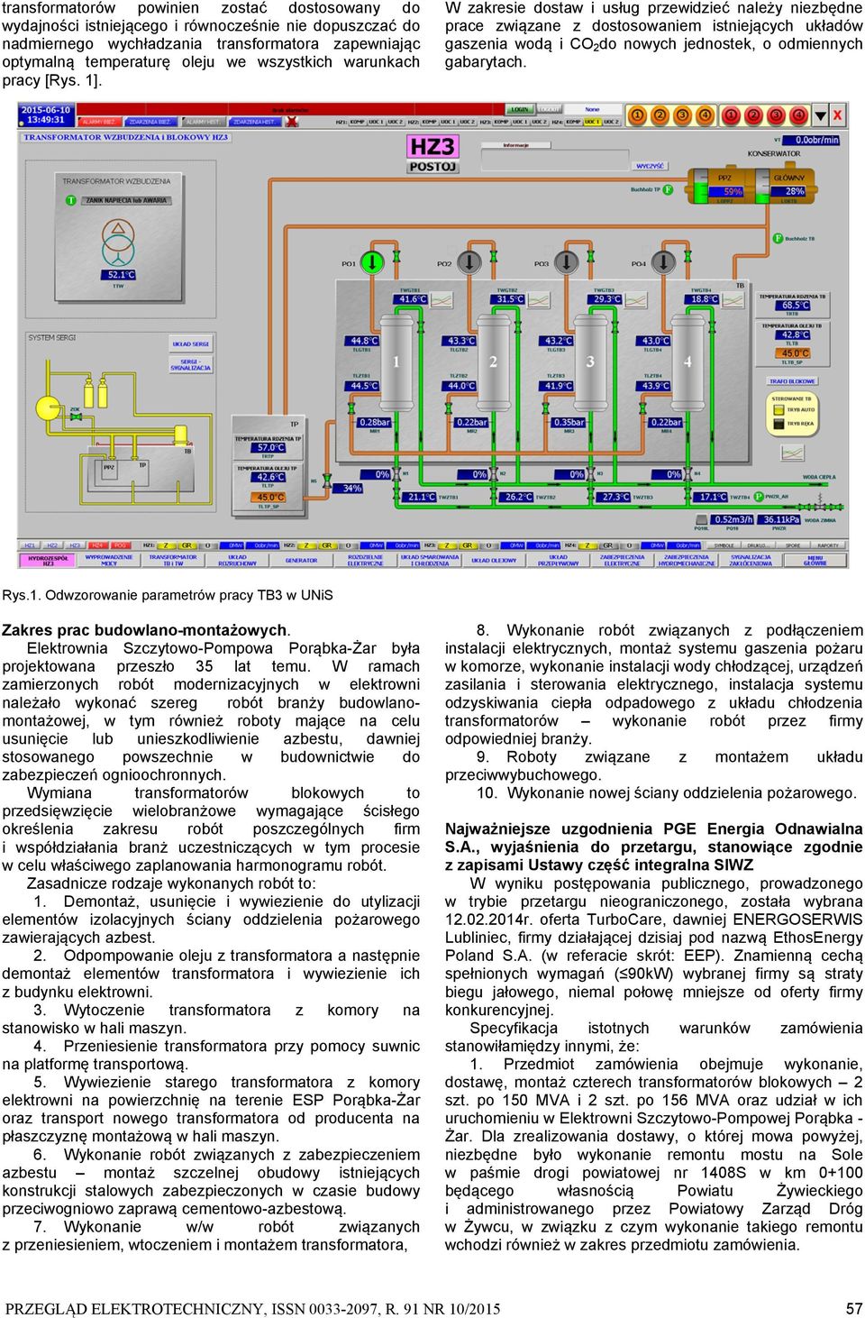 Rys.1. Odwzorowanie parametrów pracy TB3 w UNiS Zakres prac budowlano-montażowych. Elektrownia Szczytowo-Pompowa Porąbka-Żar była projektowana przeszło 35 lat temu.