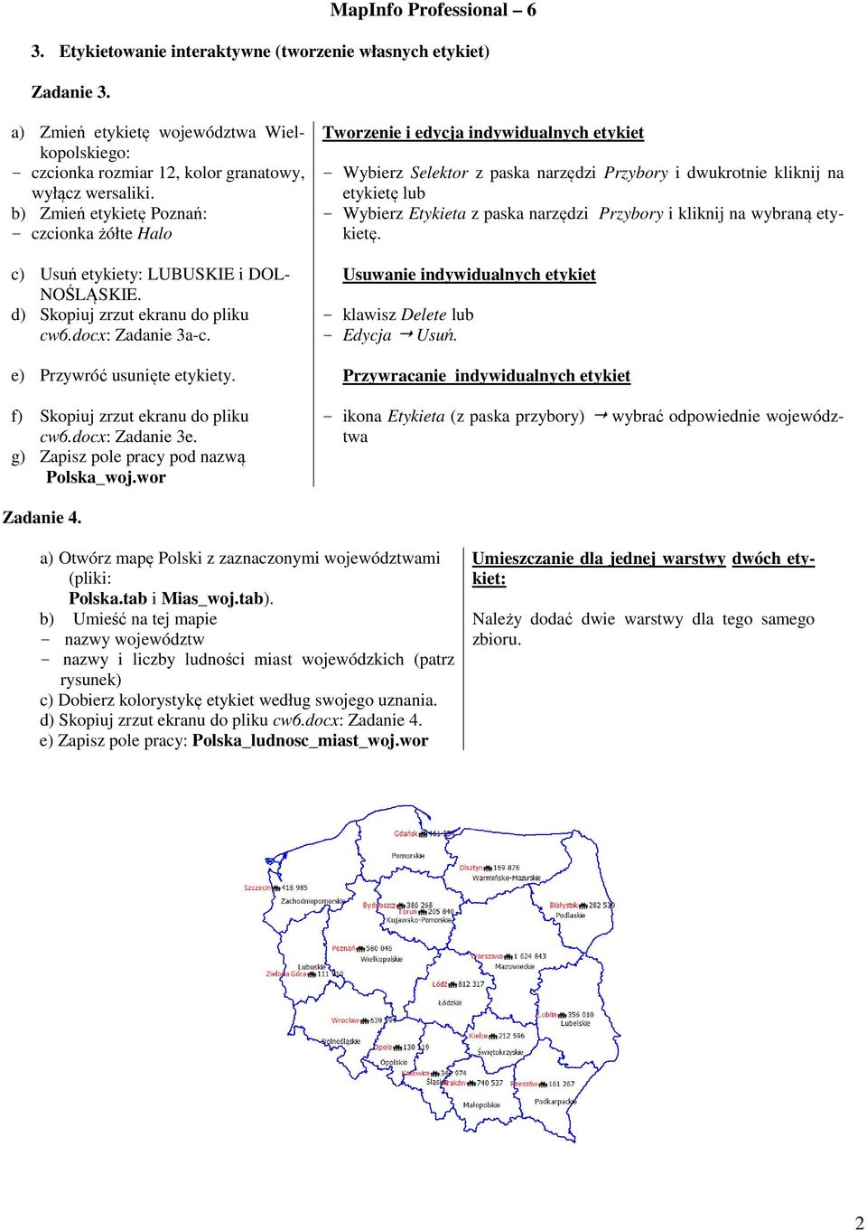 f) Skopiuj zrzut ekranu do pliku cw6.docx: Zadanie 3e. g) Zapisz pole pracy pod nazwą Polska_woj.