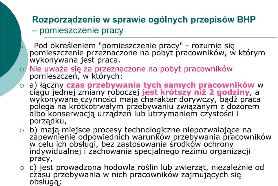 czynności mają charakter dorywczy, bądź praca polega na krótkotrwałym przebywaniu związanym z dozorem albo konserwacją urządzeń lub utrzymaniem czystości i porządku, b) mają miejsce procesy