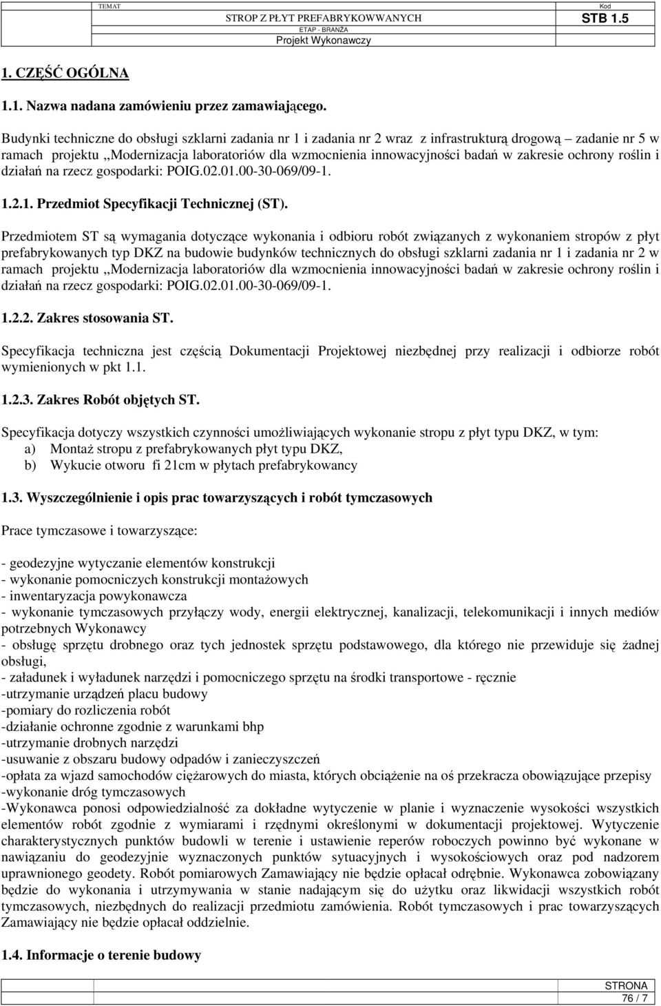 zakresie ochrony roślin i działań na rzecz gospodarki: POIG.02.01.00-30-069/09-1. 1.2.1. Przedmiot Specyfikacji Technicznej (ST).