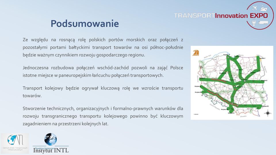 Jednoczesna rozbudowa połączeń wschód-zachód pozwoli na zająć Polsce istotne miejsce w paneuropejskim łańcuchu połączeń transportowych.