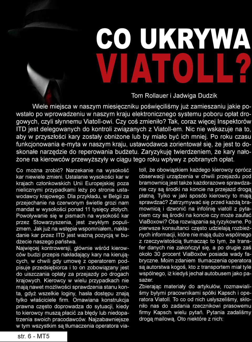 słynnemu Viatoll-owi. Czy coś zmieniło? Tak, coraz więcej Inspektorów ITD jest delegowanych do kontroli związanych z Viatoll-em.