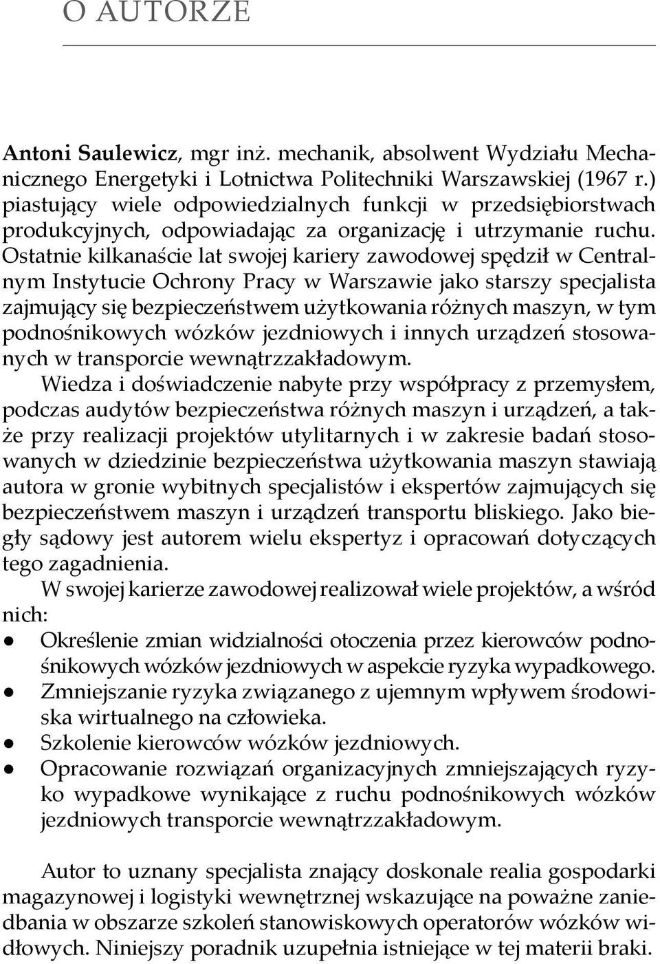 Ostatnie kilkanaście lat swojej kariery zawodowej spędził w Centralnym Instytucie Ochrony Pracy w Warszawie jako starszy specjalista zajmujący się bezpieczeństwem użytkowania różnych maszyn, w tym