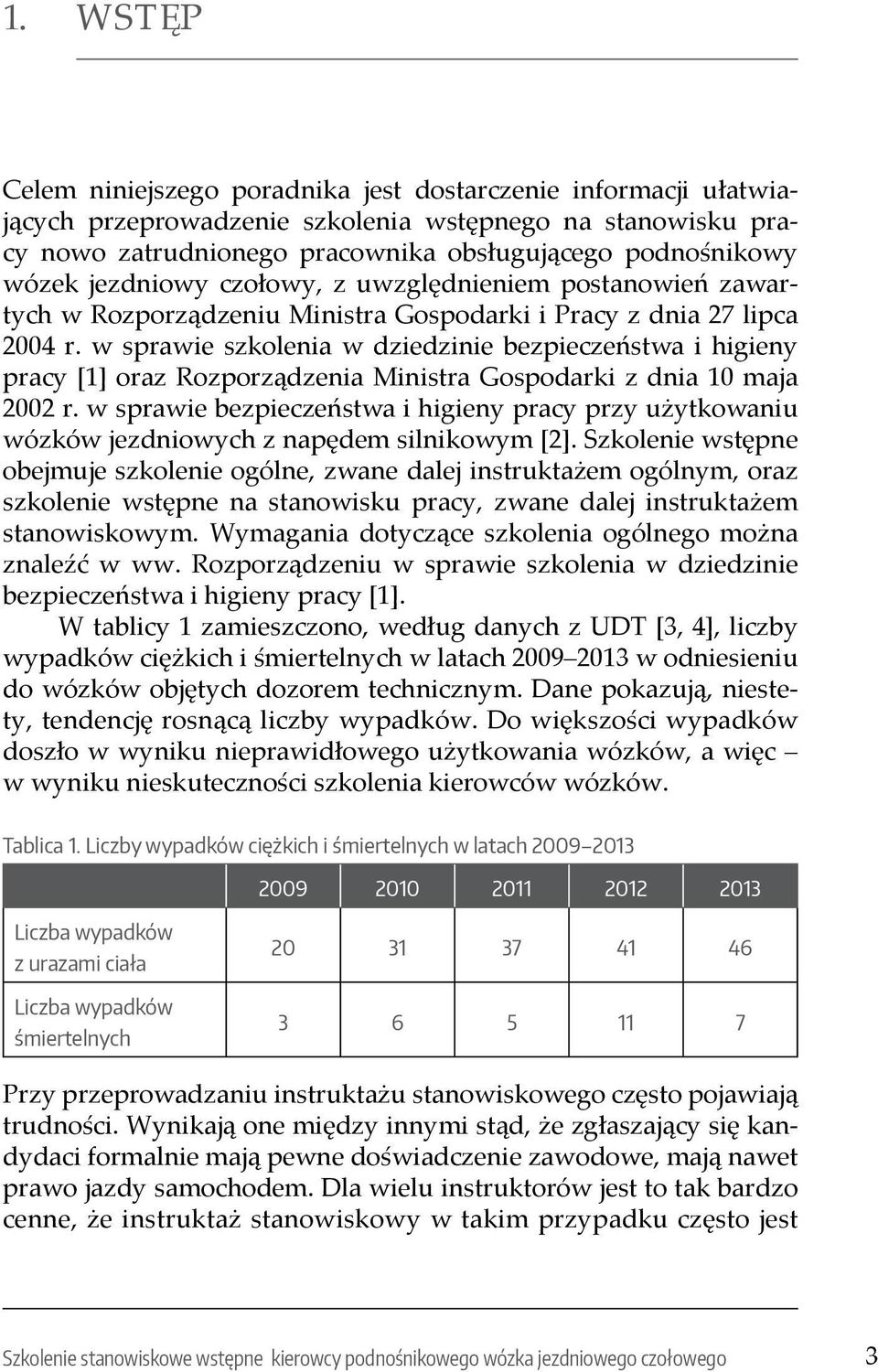 w sprawie szkolenia w dziedzinie bezpieczeństwa i higieny pracy [1] oraz Rozporządzenia Ministra Gospodarki z dnia 10 maja 2002 r.