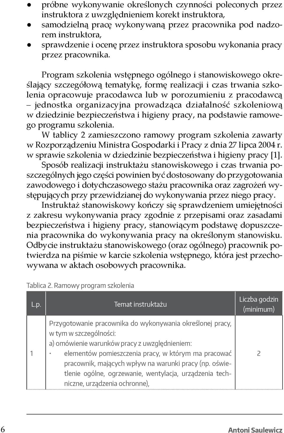 Program szkolenia wstępnego ogólnego i stanowiskowego określający szczegółową tematykę, formę realizacji i czas trwania szkolenia opracowuje pracodawca lub w porozumieniu z pracodawcą jednostka