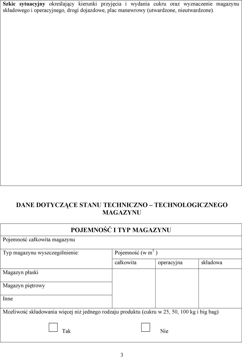 DANE DOTYCZĄCE STANU TECHNICZNO TECHNOLOGICZNEGO MAGAZYNU Pojemność całkowita magazynu POJEMNOŚĆ I TYP MAGAZYNU Typ magazynu