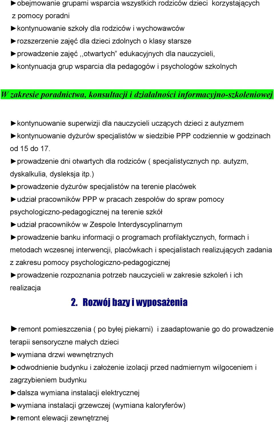 kontynuowanie superwizji dla nauczycieli uczących dzieci z autyzmem kontynuowanie dyżurów specjalistów w siedzibie PPP codziennie w godzinach od 15 do 17.