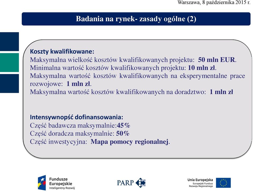 Minimalna wartość kosztów kwalifikowanych projektu: 10 mln zł.