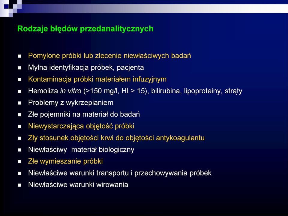 wykrzepianiem Złe pojemniki na materiał do badań Niewystarczająca objętość próbki Zły stosunek objętości krwi do objętości