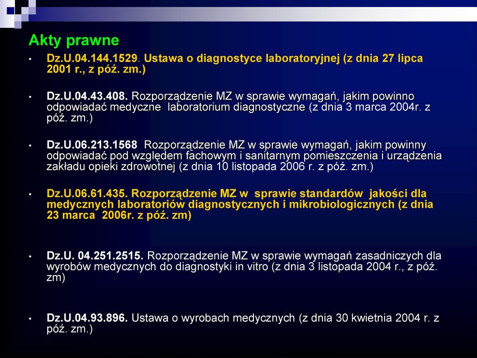 1568 Rozporządzenie MZ w sprawie wymagań, jakim powinny odpowiadać pod względem fachowym i sanitarnym pomieszczenia i urządzenia zakładu opieki zdrowotnej (z dnia 10 listopada 2006 r. z póź. zm.) Dz.