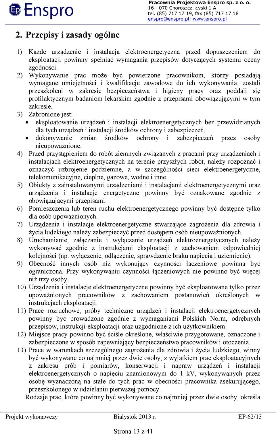 oraz poddali się profilaktycznym badaniom lekarskim zgodnie z przepisami obowiązującymi w tym zakresie.