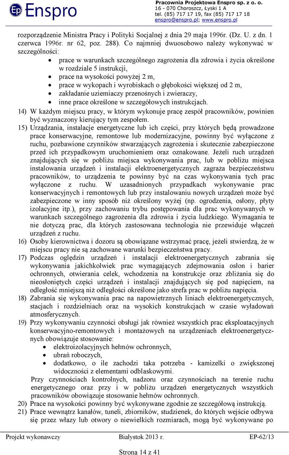 wykopach i wyrobiskach o głębokości większej od 2 m, zakładanie uziemiaczy przenośnych i zwieraczy, inne prace określone w szczegółowych instrukcjach.