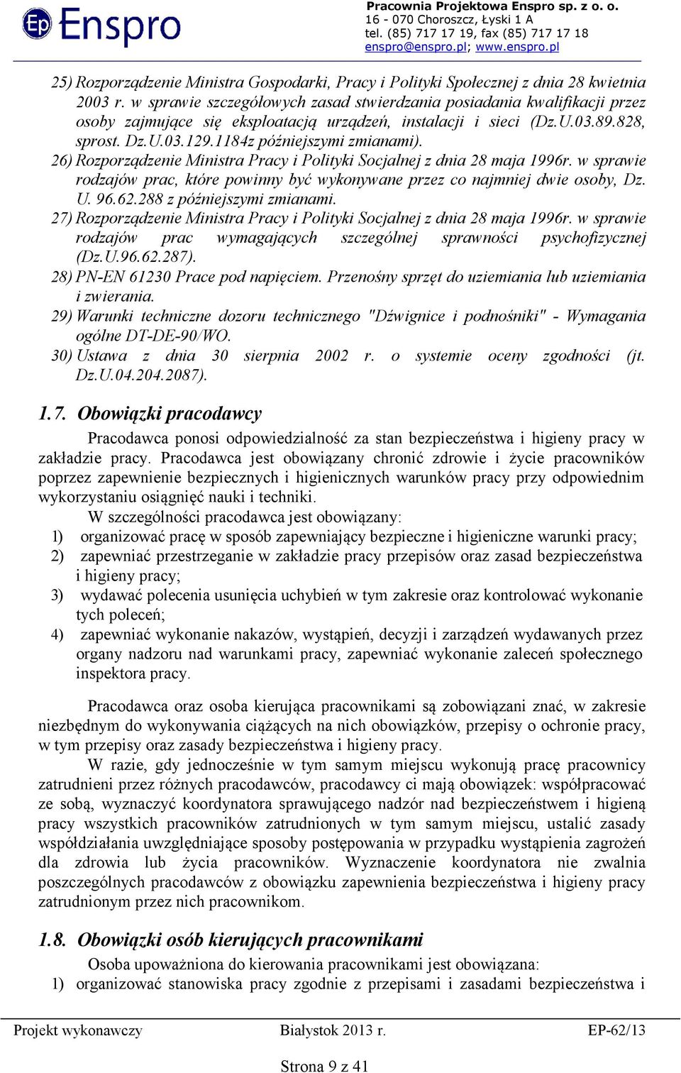 1184z późniejszymi zmianami). 26) Rozporządzenie Ministra Pracy i Polityki Socjalnej z dnia 28 maja 1996r. w sprawie rodzajów prac, które powinny być wykonywane przez co najmniej dwie osoby, Dz. U.