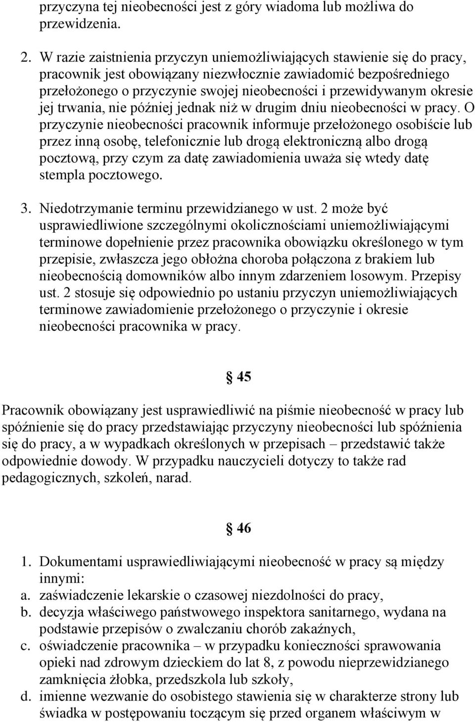 okresie jej trwania, nie później jednak niż w drugim dniu nieobecności w pracy.