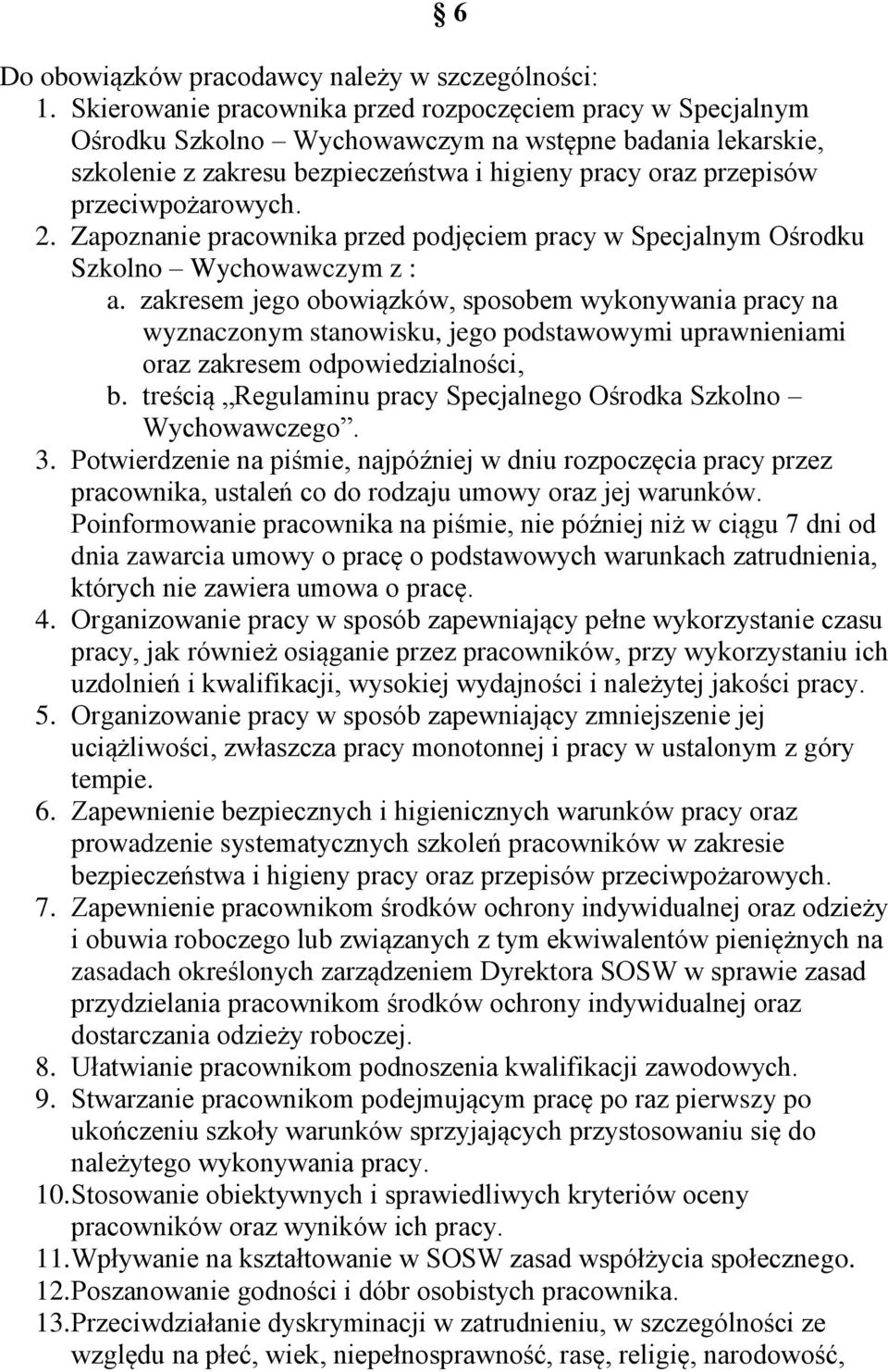 przeciwpożarowych. 2. Zapoznanie pracownika przed podjęciem pracy w Specjalnym Ośrodku Szkolno Wychowawczym z : a.