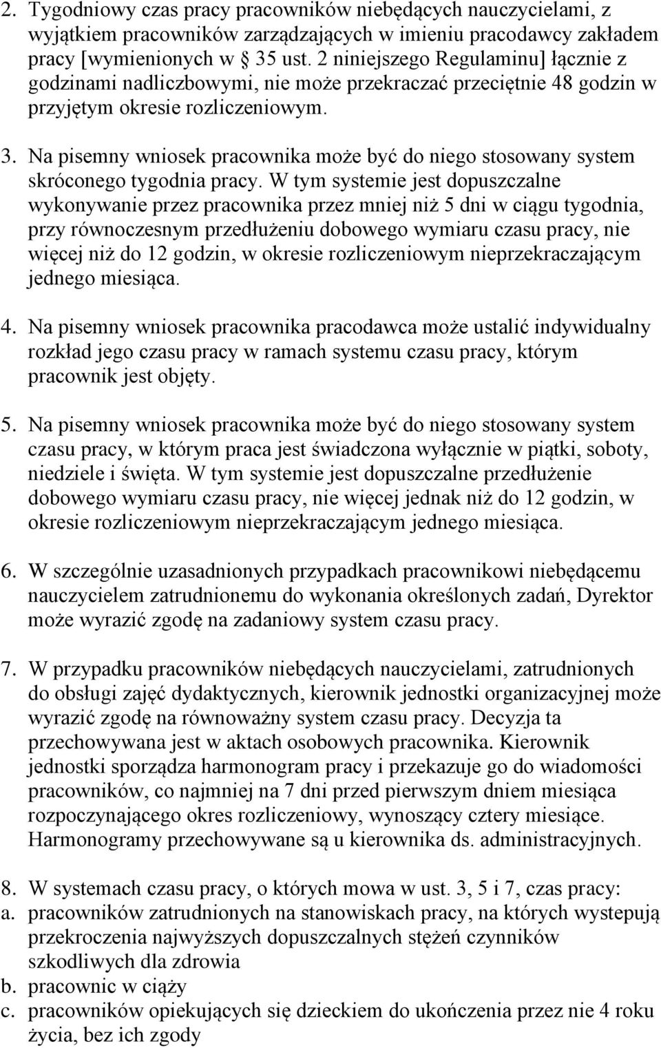 Na pisemny wniosek pracownika może być do niego stosowany system skróconego tygodnia pracy.