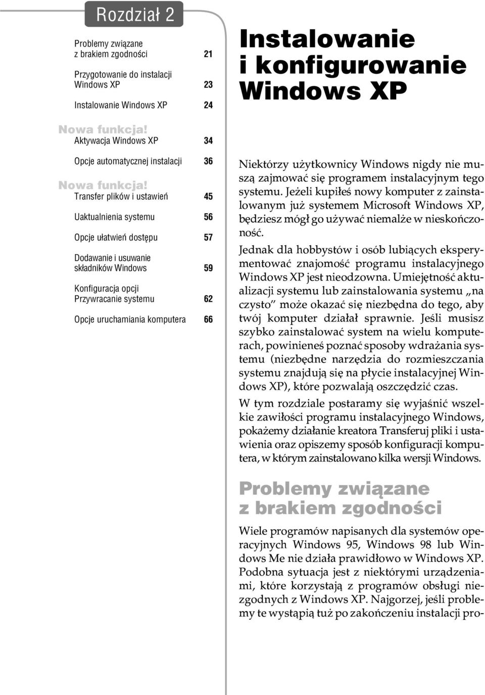 Transfer plików i ustawieñ 45 Uaktualnienia systemu 56 Opcje u³atwieñ dostêpu 57 Dodawanie i usuwanie sk³adników Windows 59 Konfiguracja opcji Przywracanie systemu 62 Opcje uruchamiania komputera 66