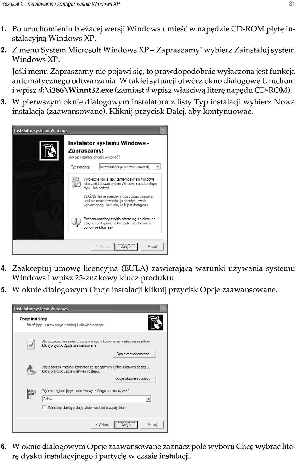 W takiej sytuacji otwórz okno dialogowe Uruchom i wpisz d:\i386\winnt32.exe (zamiast d wpisz w³aœciw¹ literê napêdu CD-ROM). 3.