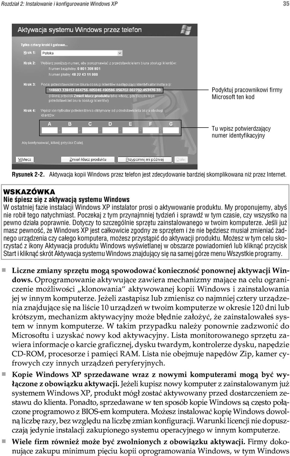 WSKAZÓWKA Nie œpiesz siê z aktywacj¹ systemu Windows W ostatniej fazie instalacji Windows XP instalator prosi o aktywowanie produktu. My proponujemy, abyœ nie robi³ tego natychmiast.