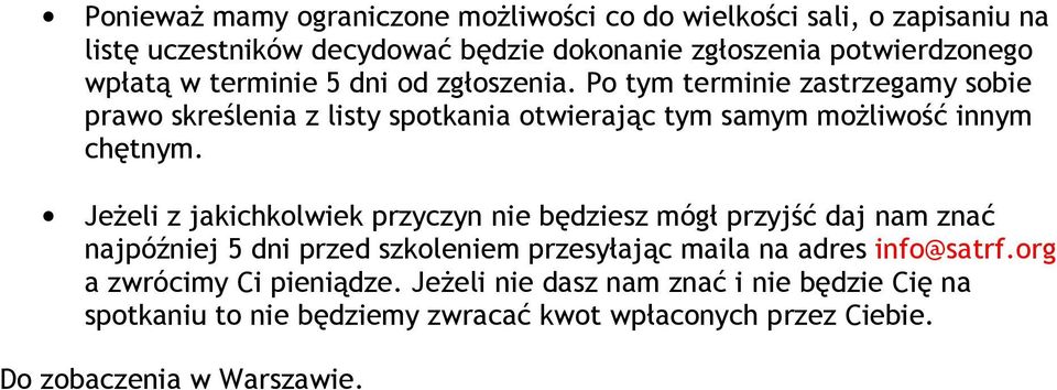 JeŜeli z jakichkolwiek przyczyn nie będziesz mógł przyjść daj nam znać najpóźniej 5 dni przed szkoleniem przesyłając maila na adres info@satrf.