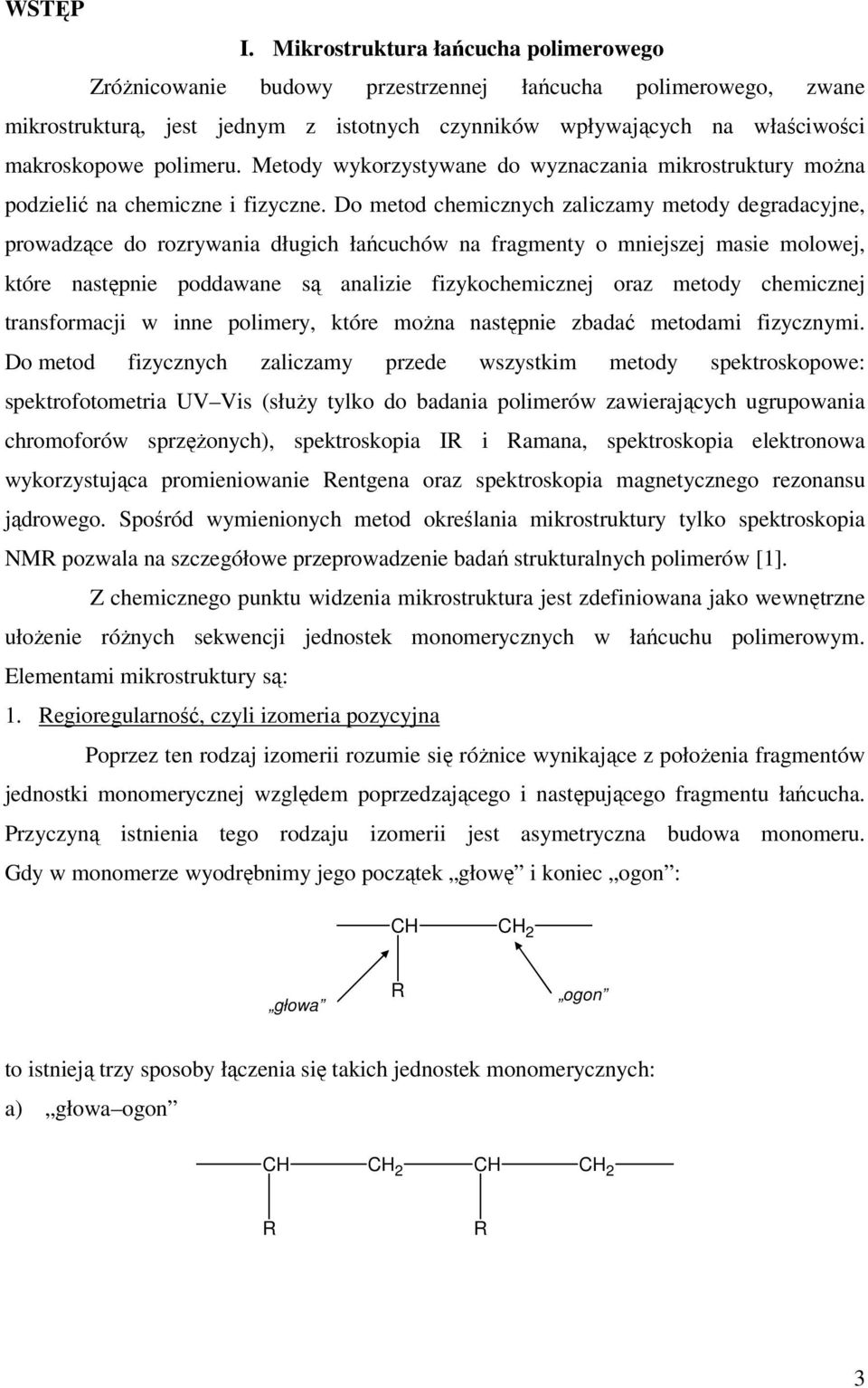 polimeru. Metody wykorzystywane do wyznaczania mikrostruktury moŝna podzielić na chemiczne i fizyczne.