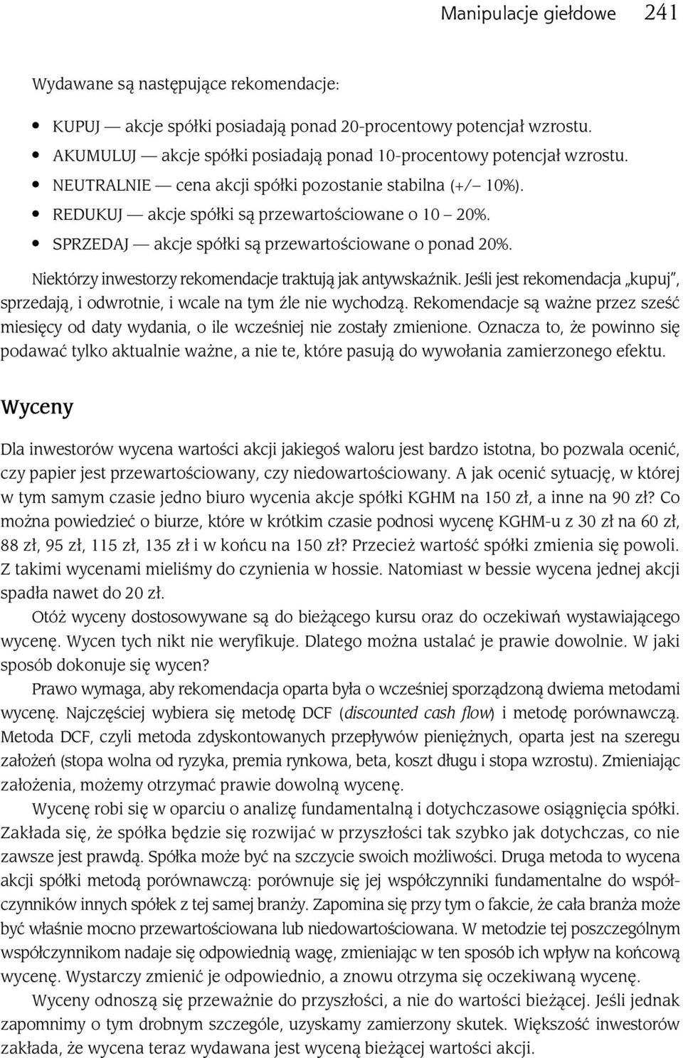 SPRZEDAJ akcje spółki są przewartościowane o ponad 20%. Niektórzy inwestorzy rekomendacje traktują jak antywskaźnik.