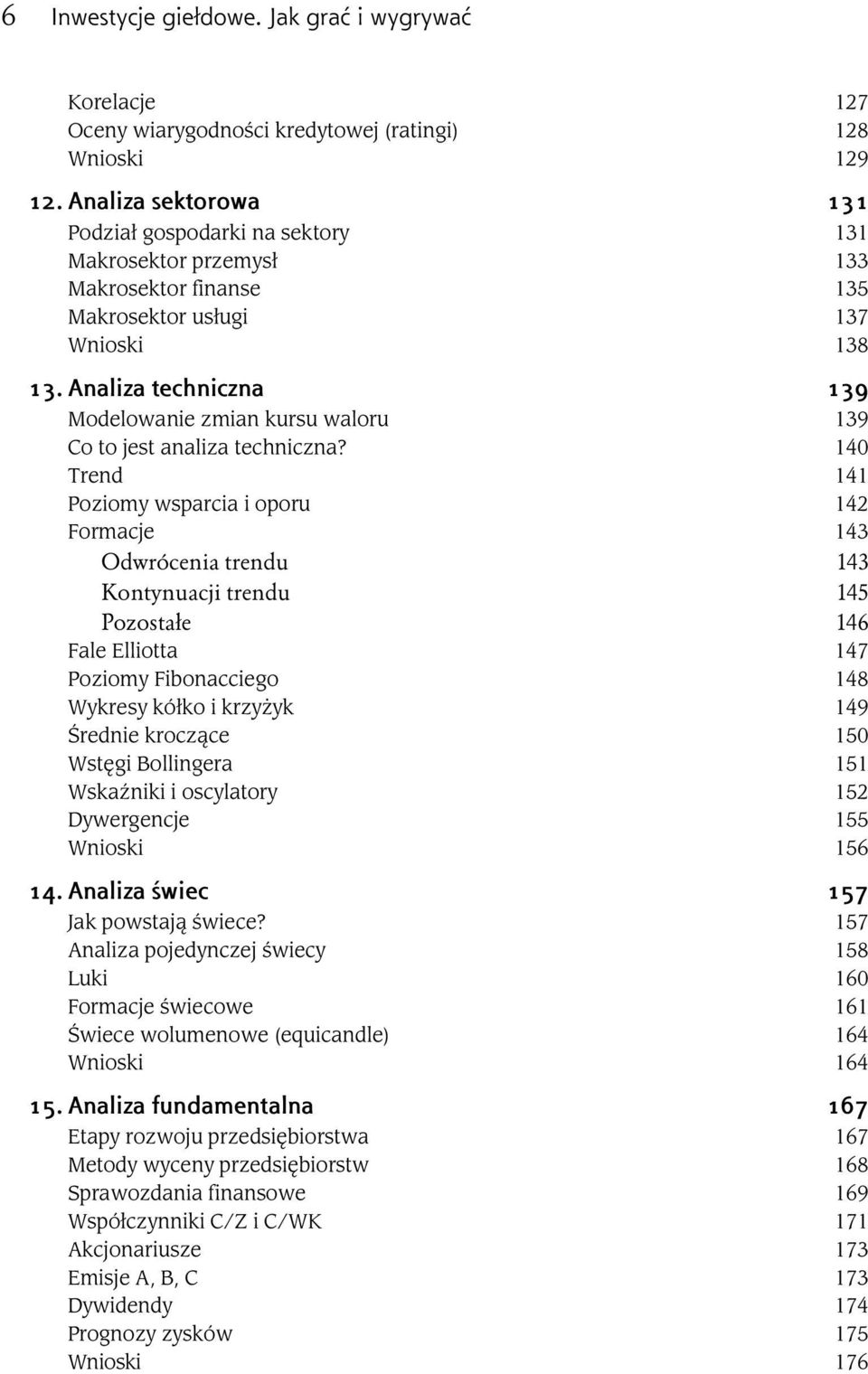 Analiza techniczna 139 Modelowanie zmian kursu waloru 139 Co to jest analiza techniczna?