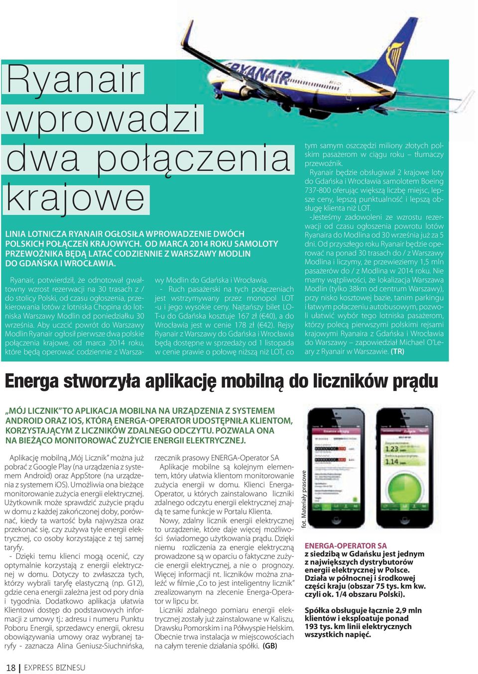 Ryanair, potwierdził, że odnotował gwałtowny wzrost rezerwacji na 30 trasach z / do stolicy Polski, od czasu ogłoszenia, przekierowania lotów z lotniska Chopina do lotniska Warszawy Modlin od