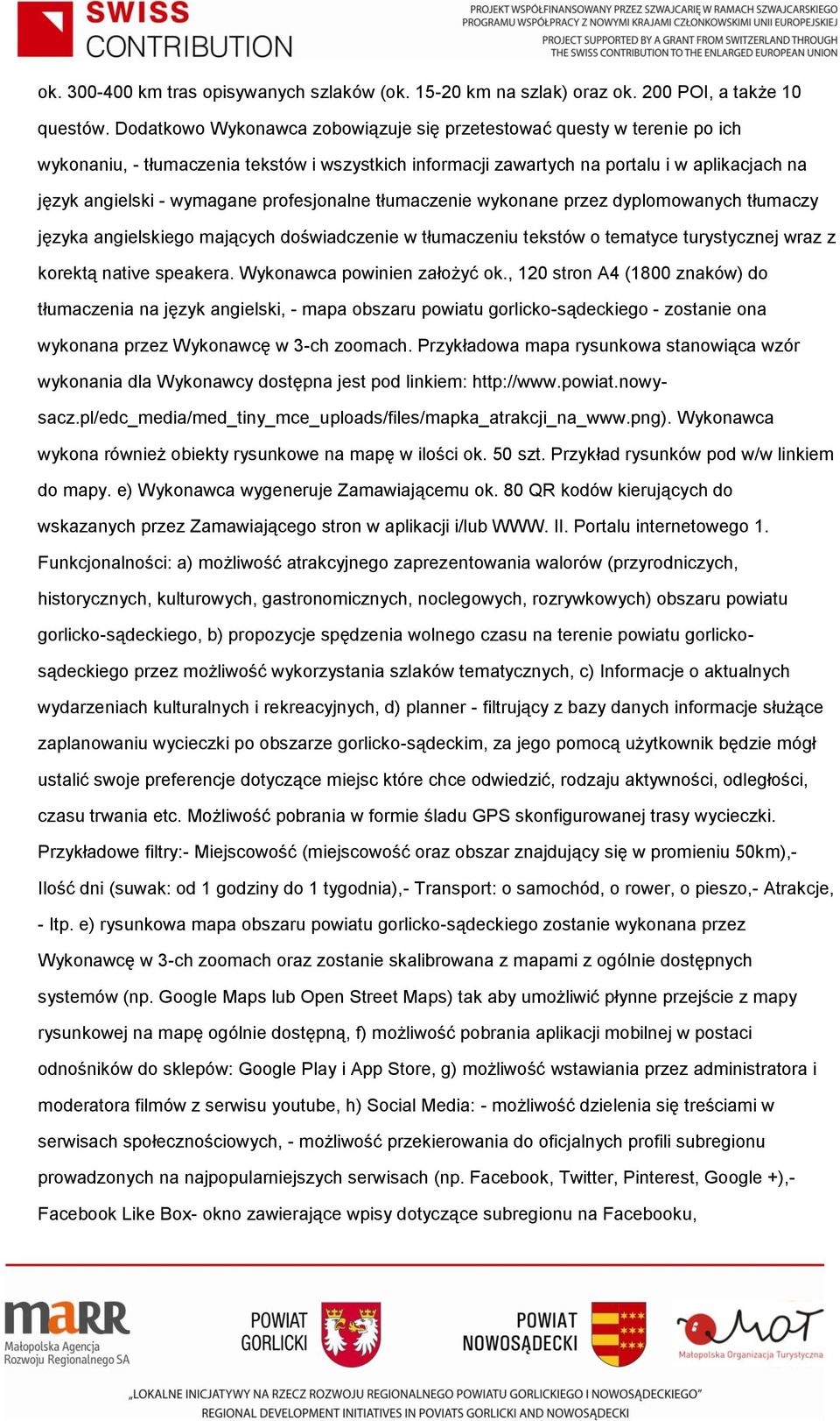 profesjonalne tłumaczenie wykonane przez dyplomowanych tłumaczy języka angielskiego mających doświadczenie w tłumaczeniu tekstów o tematyce turystycznej wraz z korektą native speakera.