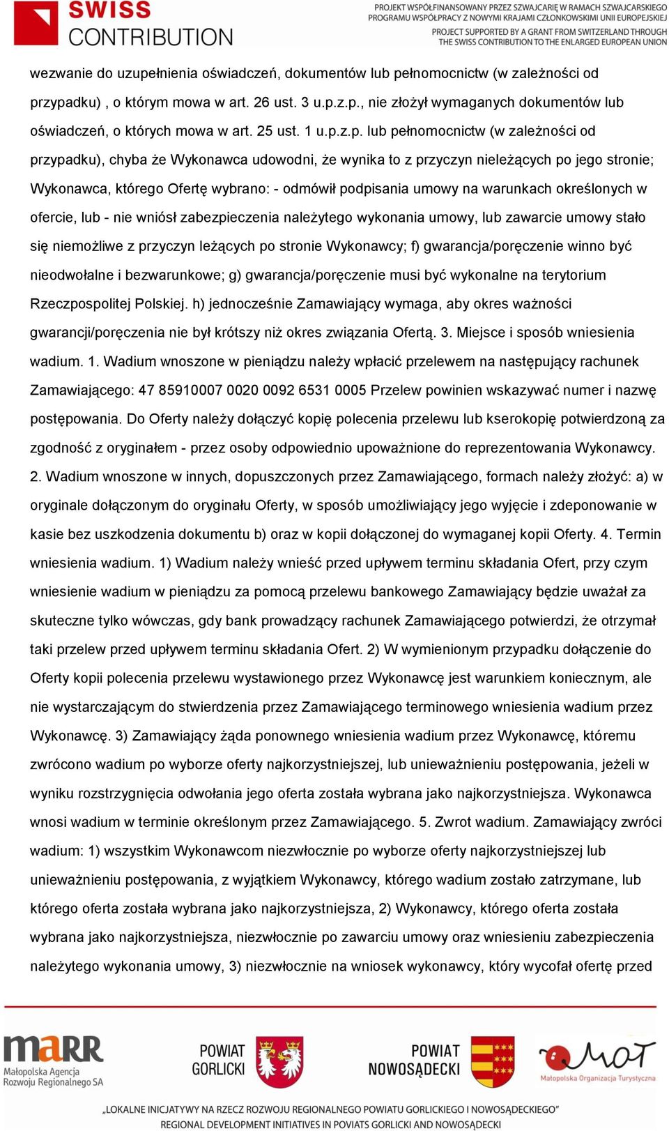 z.p. lub pełnomocnictw (w zależności od przypadku), chyba że Wykonawca udowodni, że wynika to z przyczyn nieleżących po jego stronie; Wykonawca, którego Ofertę wybrano: - odmówił podpisania umowy na