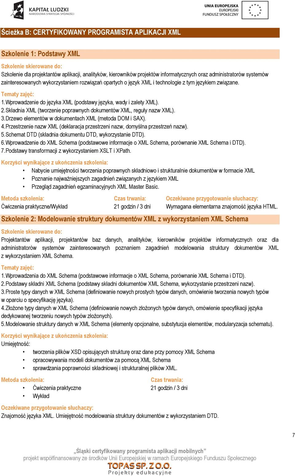 Składnia XML (tworzenie poprawnych dokumentów XML, reguły nazw XML). 3. Drzewo elementów w dokumentach XML (metoda DOM i SAX). 4.